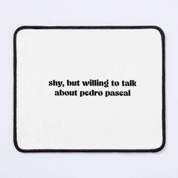 Item preview, shy but willing to discuss pedro pascal designed and sold by shezzastardis.