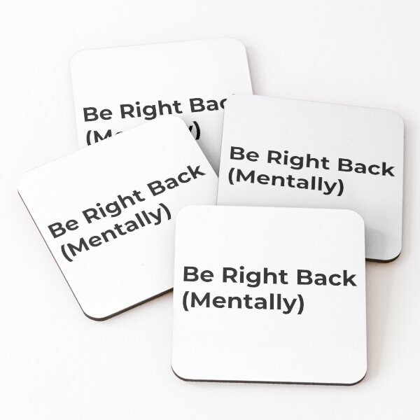 Item preview, Be Right Back (Mentally) designed and sold by Low Social Battery Club.