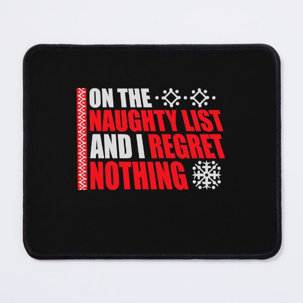 Item preview, On The Naughty List And I Regret Nothing Funny Quote designed and sold by shirt-o-mat.