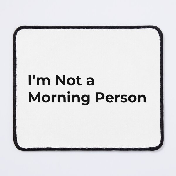 Item preview, I’m Not a Morning Person designed and sold by Low Social Battery Club.