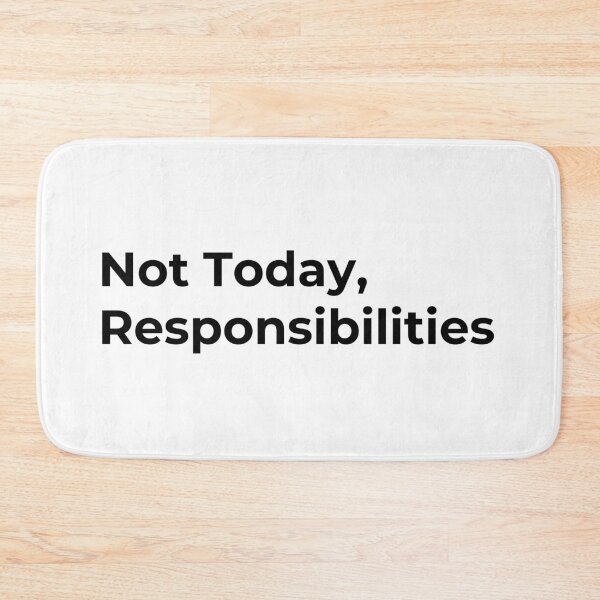 Item preview, Not Today, Responsibilities designed and sold by Low Social Battery Club.