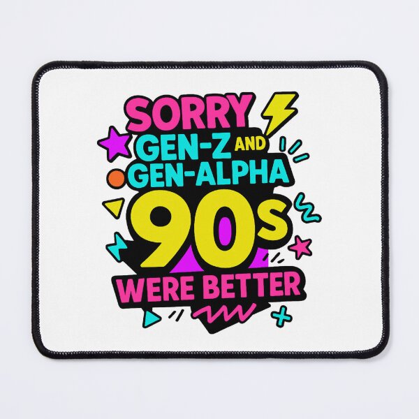 Item preview, 90s Kid, Sorry Gen-Z, Sorry Gen-Alpha, 1990s Gift designed and sold by vibeytrendy.