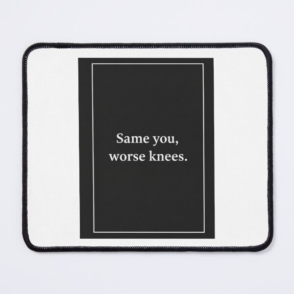 Item preview, Same you, worse knees Birthday cake gift christmas meme prank funny weird designed and sold by CheeseBlueprint.