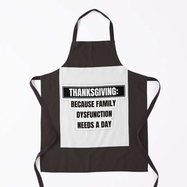 Item preview, Thanksgiving because family dysfunction needs a day designed and sold by SandraKJohnson.