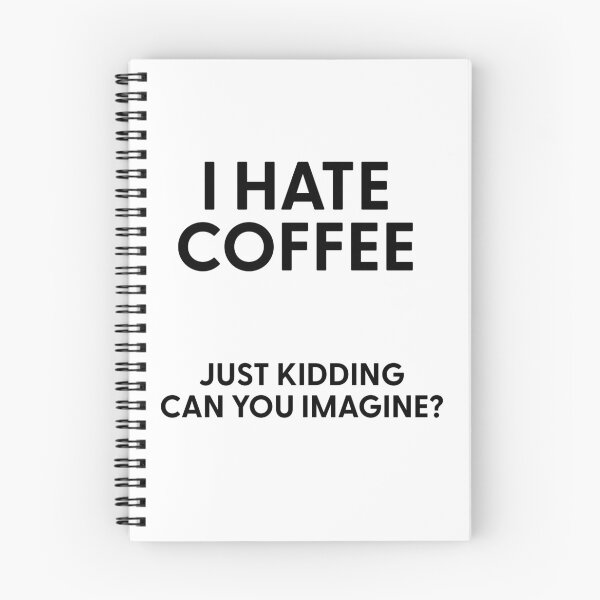 Item preview, I Hate Coffee Just Kidding Can You Imagine designed and sold by stephenflashart.