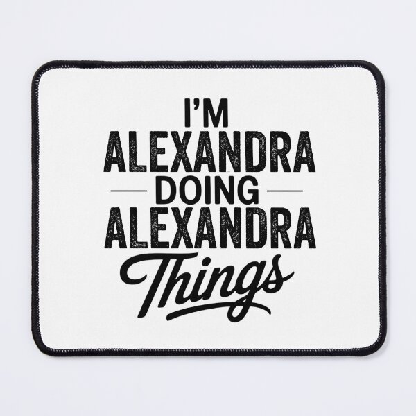 Item preview, I'm Alexandra Doing Alexandra Things designed and sold by Oussinc.