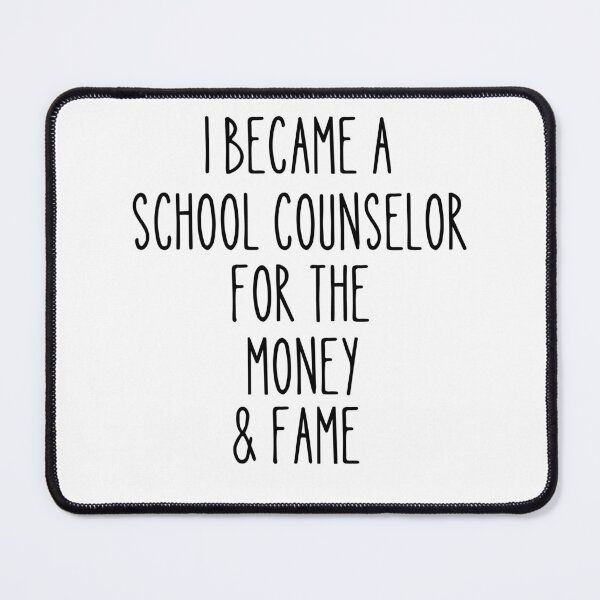 Item preview, I Became a School Counselor For The Money And Fame designed and sold by stephenflashart.
