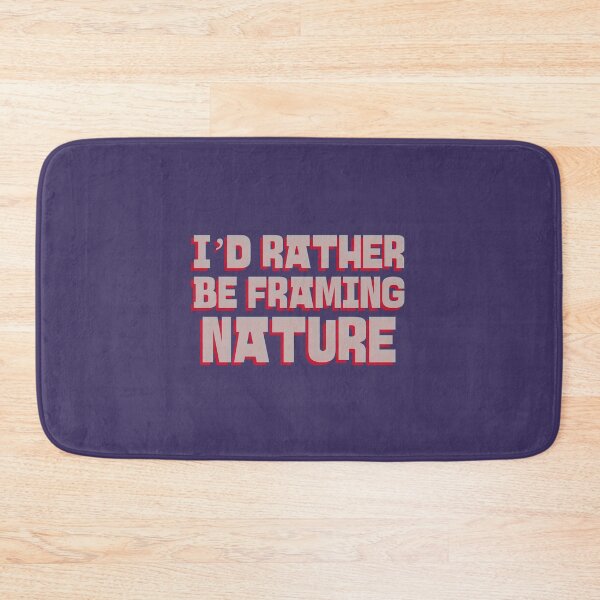 Item preview, I’d Rather Be Framing Nature - nature photography  designed and sold by TaurusC95.