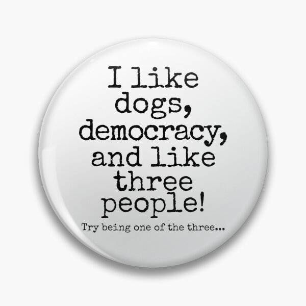 Item preview, I Like Dogs, Democracy, and Like Three People | Funny Political Dog Lover Design designed and sold by Fredster1966.