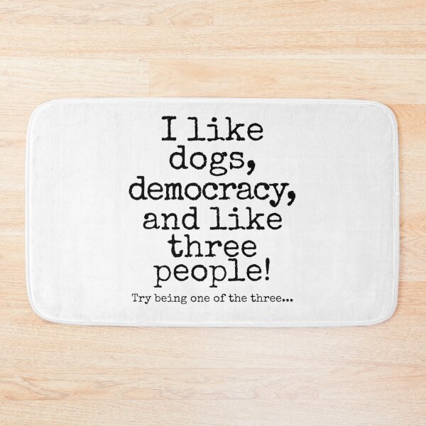 Item preview, I Like Dogs, Democracy, and Like Three People | Funny Political Dog Lover Design designed and sold by Fredster1966.