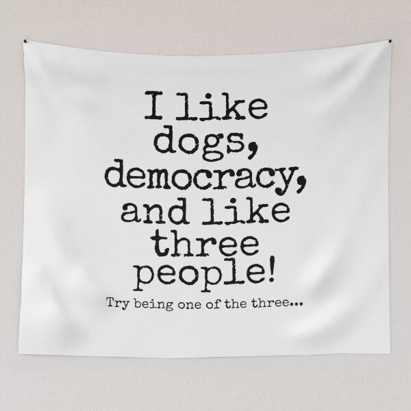 Item preview, I Like Dogs, Democracy, and Like Three People | Funny Political Dog Lover Design designed and sold by Fredster1966.