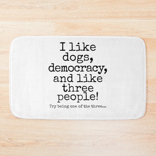 Item preview, I Like Dogs, Democracy, and Like Three People | Funny Political Dog Lover Design designed and sold by Fredster1966.