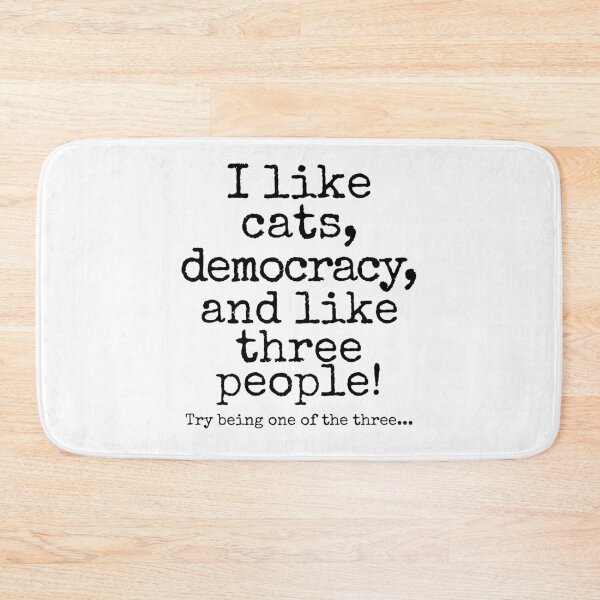 Item preview, I Like Cats, Democracy, and Like Three People | Funny Cat Lover Political Humor Design designed and sold by Fredster1966.