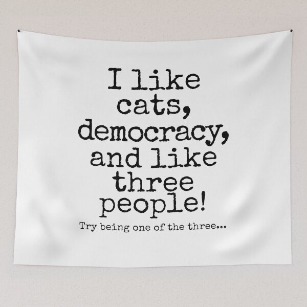 Item preview, I Like Cats, Democracy, and Like Three People | Funny Cat Lover Political Humor Design designed and sold by Fredster1966.