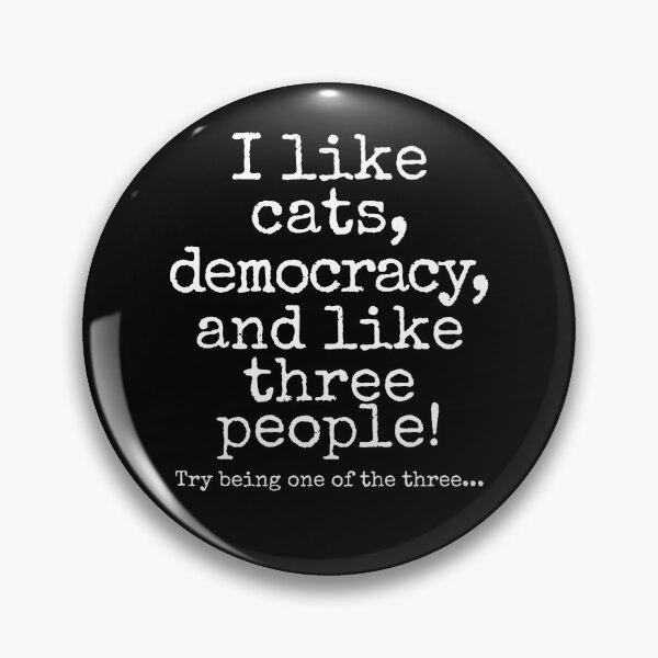 Item preview, I Like Cats, Democracy, and Like Three People | Funny Cat Lover Political Humor Design designed and sold by Fredster1966.