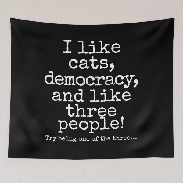 Item preview, I Like Cats, Democracy, and Like Three People | Funny Cat Lover Political Humor Design designed and sold by Fredster1966.