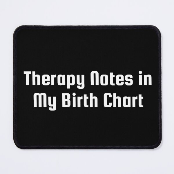 Item preview, Therapy Notes in My Birth Chart designed and sold by Ninjacatoff.