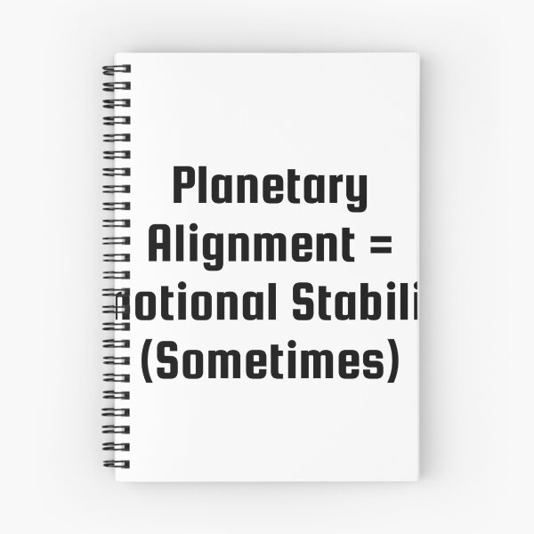 Item preview, Planetary Alignment = Emotional Stability (Sometimes) designed and sold by Ninjacatoff.