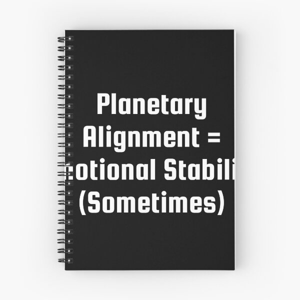 Item preview, Planetary Alignment = Emotional Stability (Sometimes) designed and sold by Ninjacatoff.