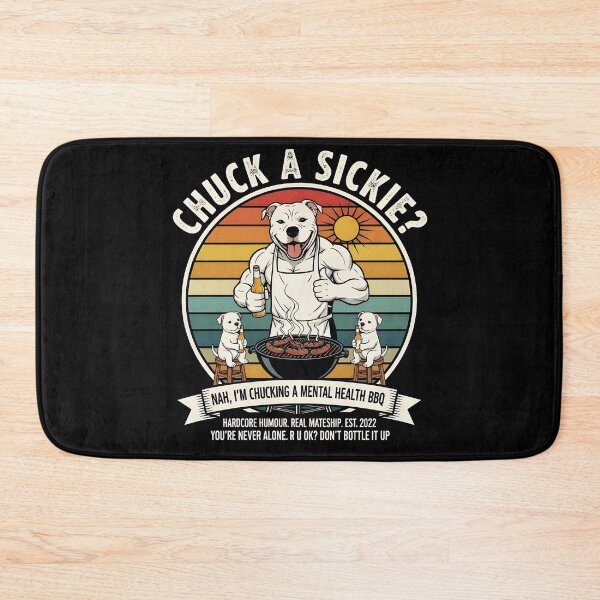 Item preview, CHUCK A SICKIE? NAH, I'M CHUCKING A MENTAL HEALTH BBQ designed and sold by Takin-Thepiss.