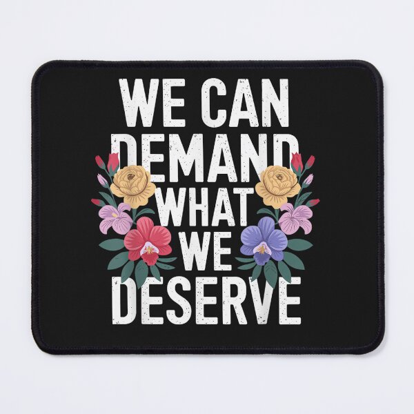 Item preview, We Can Demand What We Deserve designed and sold by ArdeLind.