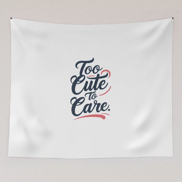 Item preview, Too cute to care designed and sold by Arty Art.