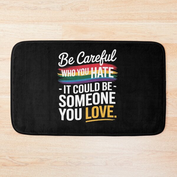 Item preview, LGBT pride be careful who you hate funny quote designed and sold by HaileyRobel.