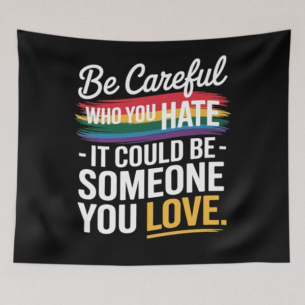 Item preview, LGBT pride be careful who you hate funny quote designed and sold by HaileyRobel.