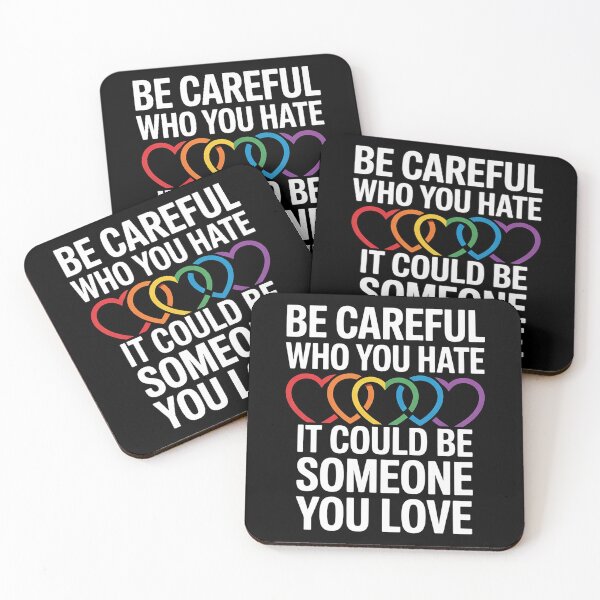 Item preview, Be Careful Who You Hate It Could Be Someone You Love LGBT designed and sold by RayArmstrong.