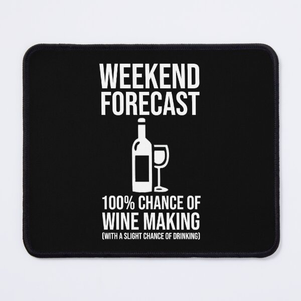 Item preview, Weekend Forecast - 100% Chance of Wine Making designed and sold by Cat Lady Designs.