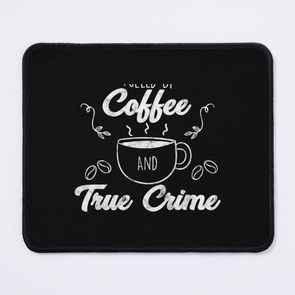 Item preview, Fueled by Coffee & True Crime designed and sold by LuizaGomesSilva.