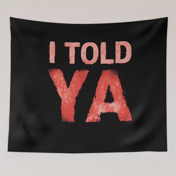 Item preview, I told ya designed and sold by whatthefoxsays.