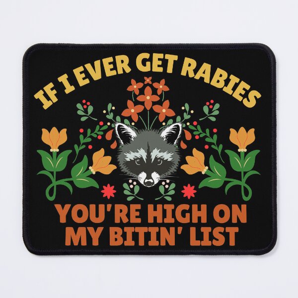 Item preview, If I Ever Get Rabies You're High On My Bitin' List designed and sold by Minimalismat.