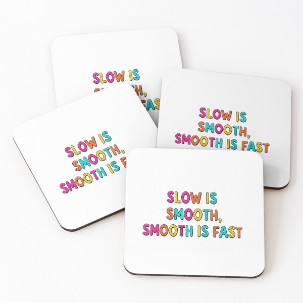 Item preview, Slow is Smooth Smooth is Fast Motivational Quote designed and sold by SkeletonsDanger.
