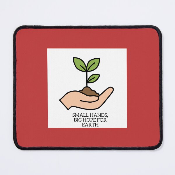 Item preview, SMALL HANDS, BIG HOPE FOR EARTH designed and sold by HasifArtCollection.