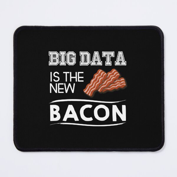 Item preview, Big Data Is the New Bacon designed and sold by LauraSousaSouza.