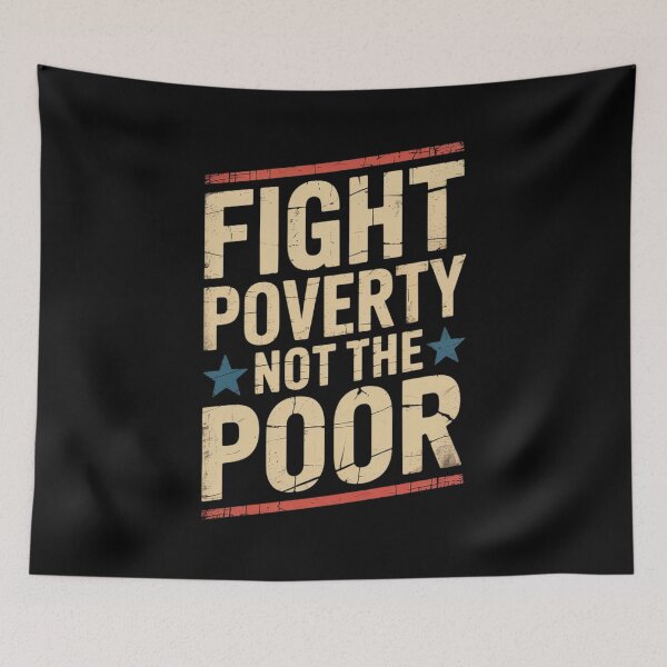 Item preview, Fight Poverty Not The Poor 1 designed and sold by RansomFlatley.