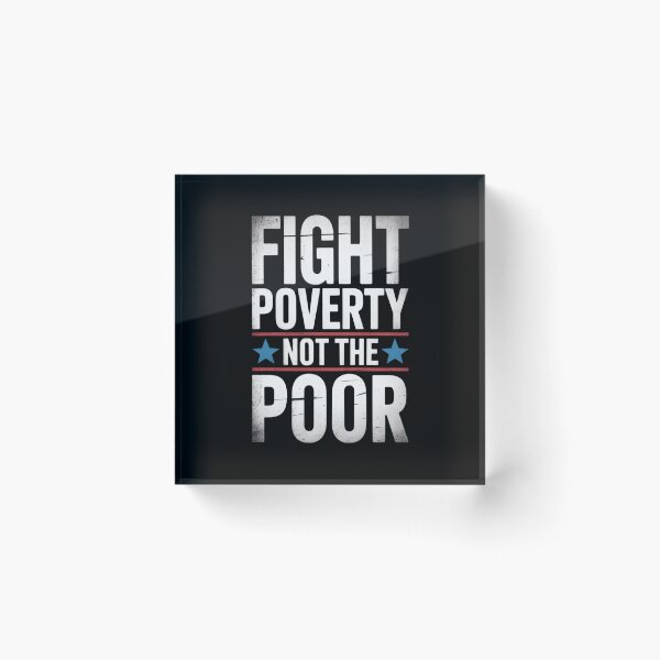 Item preview, Fight Poverty Not The Poor designed and sold by FranzFriesen.