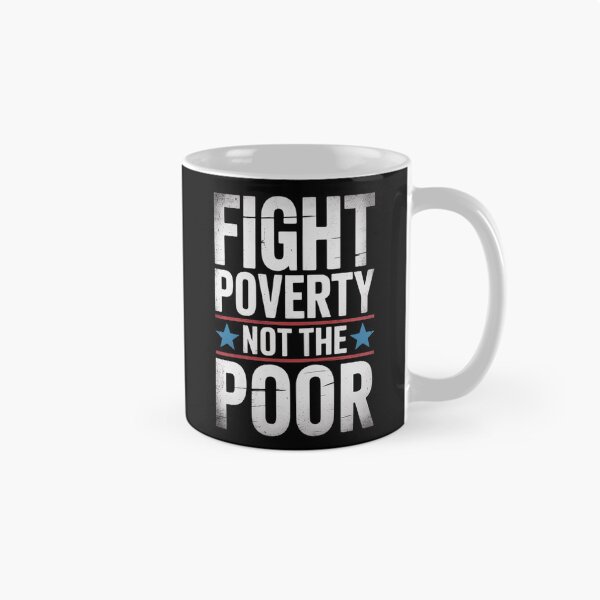 Item preview, Fight Poverty Not The Poor designed and sold by FranzFriesen.