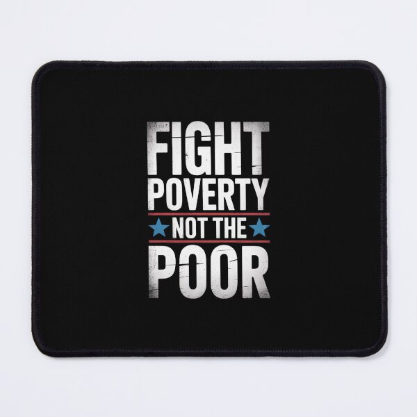 Item preview, Fight Poverty Not The Poor designed and sold by FranzFriesen.
