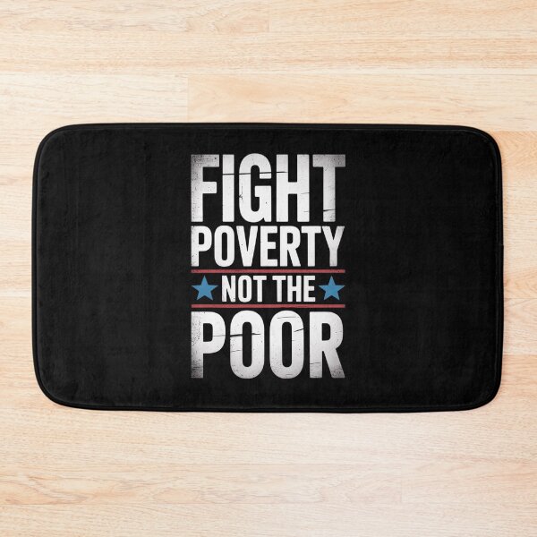 Item preview, Fight Poverty Not The Poor designed and sold by FranzFriesen.