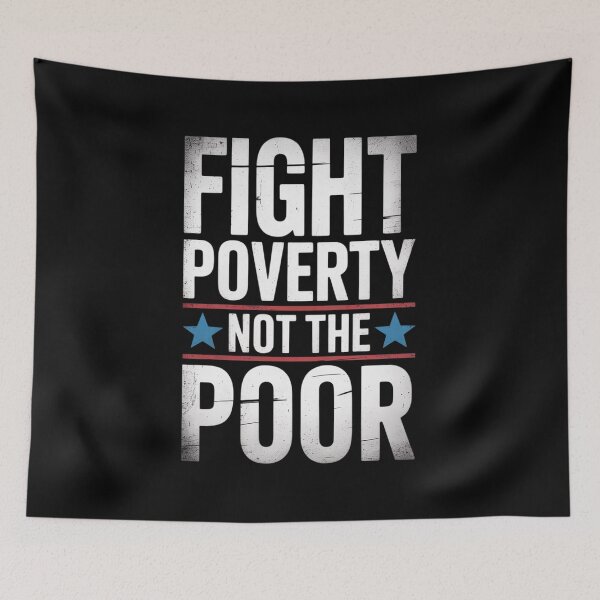 Item preview, Fight Poverty Not The Poor designed and sold by FranzFriesen.