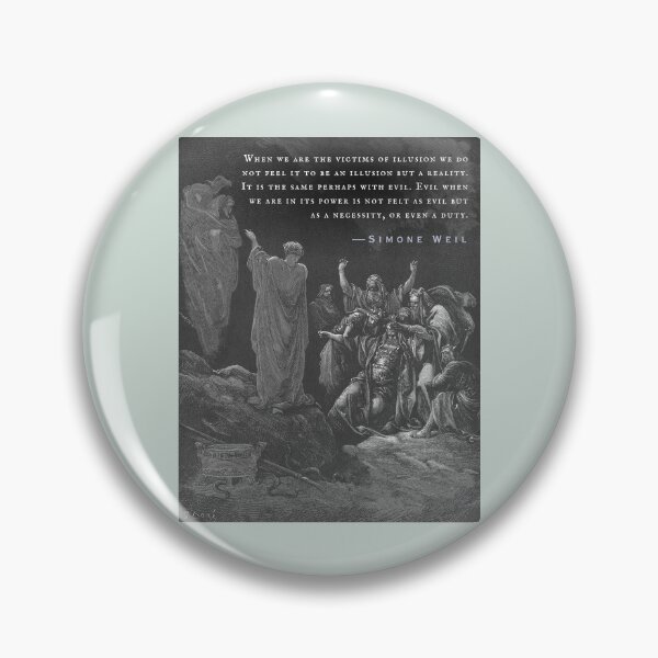 Item preview, Simone Weil quote: When we are the victims of illusion we do not feel it to be an illusion but a reality. It is the same perhaps with evil.  designed and sold by artbleed.