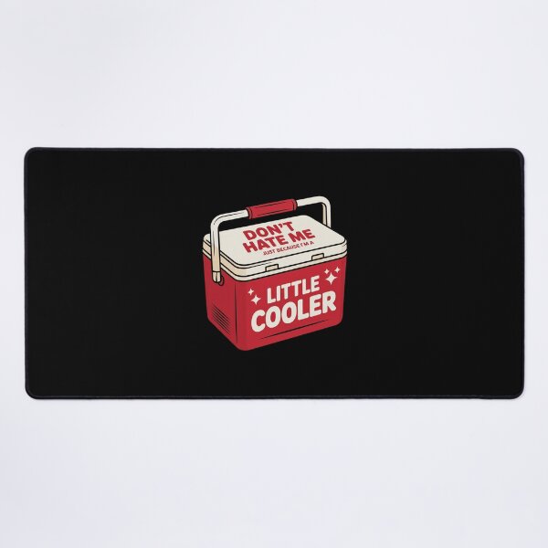 Item preview, Don't Hate Me Just Because I'm A Little-Cooler designed and sold by FranzFriesen.