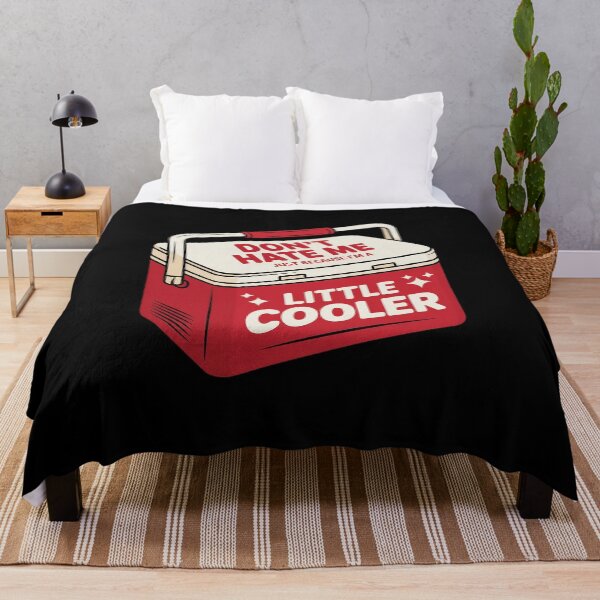 Item preview, Don't Hate Me Just Because I'm A Little-Cooler designed and sold by FranzFriesen.
