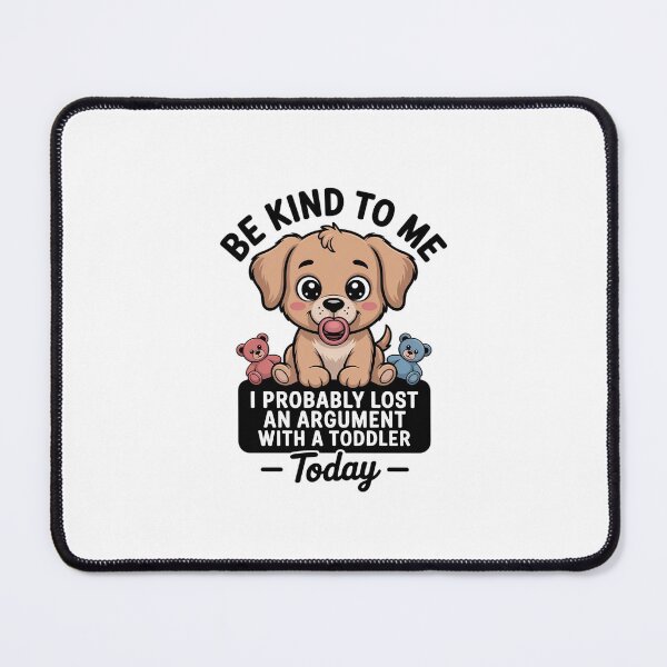 Item preview, Dog Be Kind to Me I Probably Lost an Argument with A designed and sold by FranzFriesen.