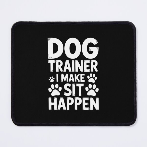 Item preview, Dog Trainer I Make Sit Happen, Training Dogs designed and sold by MinaReinger.