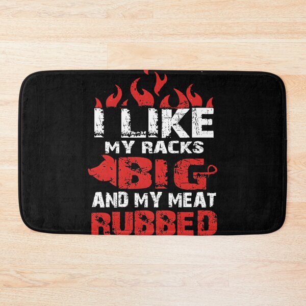 Item preview, I Like My Racks Big And My Meat Rubbed designed and sold by LauraSousaSouza.