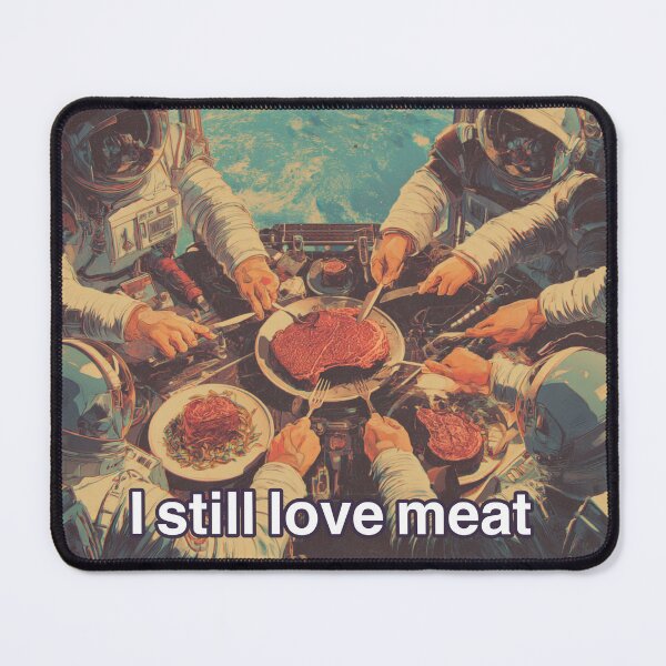 Item preview, I Still Love Meat – Space Dinner Parody designed and sold by casualnature.
