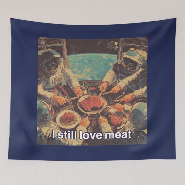 Item preview, I Still Love Meat – Space Dinner Parody designed and sold by casualnature.